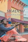 Shadow: Based on a True Event By M. J. Manley Cover Image