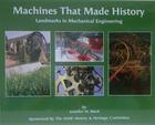 Machines That Made History: Landmarks in Mechanical Engineering By Jennifer M. Black Cover Image