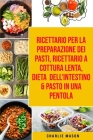 Ricettario per la Preparazione Dei Pasti, Ricettario a cottura lenta, Dieta dell'Intestino & Pasto In una Pentola Cover Image