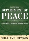 We Need a Department of Peace: Everybody's Business, Nobody's Job By William L. Benzon (Compiled by) Cover Image