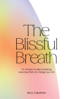 The Blissful Breath: 10 Minutes of Daily Breathing That Will Change Your Life By Níall Ó Murchú Cover Image