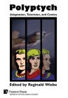 Polyptych: Adaptation, Television, and Comics (Critical Media Studies) By Reginald Wiebe (Editor) Cover Image