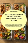 Le Livre de Cuisine Ultime Pour La Préparation Des Repas By Colette Blanc Cover Image