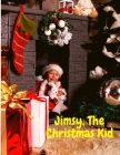 Jimsy, The Christmas Kid: A Sweet Story that Made our Heart Glow Cover Image