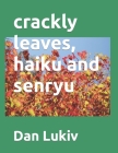 crackly leaves, haiku and senryu Cover Image