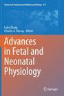 Advances in Fetal and Neonatal Physiology: Proceedings of the Center for Perinatal Biology 40th Anniversary Symposium (Advances in Experimental Medicine and Biology #814) Cover Image