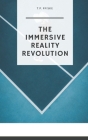 The Immersive Reality Revolution: How virtual reality (VR), augmented reality (AR), and mixed reality (MR) will revolutionise the world Cover Image
