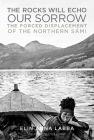 The Rocks Will Echo Our Sorrow: The Forced Displacement of the Northern Sámi By Elin Anna Labba, Fiona Graham (Translated by) Cover Image