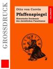 Pfaffenspiegel (Großdruck): Historische Denkmale des christlichen Fanatismus Cover Image