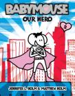 Babymouse #2: Our Hero By Jennifer L. Holm, Matthew Holm Cover Image