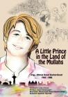 A Little Prince in the Land of the Mullahs: The True Story of a Teenager Who Stood up to the Mullahs' Regime in Iran By Massoumeh Raouf Basharidoust, Summer Harman (Illustrator), Linda Chavez (Foreword by) Cover Image