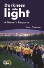 Darkness Into Light: A Nation's Response By Joan Freeman Cover Image
