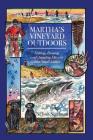 Martha's Vineyard Outdoors: Fishing, Hunting and Avoiding Divorce on a Small Island Cover Image