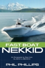 Fast Boat Nekkid: An Escapade by Sea from Alaska to Mexico Cover Image