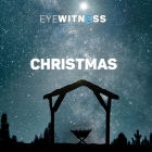 Eyewitness Bible Series: Christmas Collection By Christian History Institute, Cast Album (Read by), Various Narrators (Read by) Cover Image