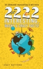 2222 Interesting, Wacky and Crazy Facts - the Knowledge Encyclopedia to Win Trivia By Scott Matthews Cover Image