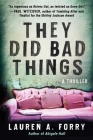 They Did Bad Things: A Thriller By Lauren A. Forry Cover Image