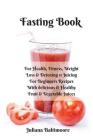 Fasting Book: For Health, Fitness, Weight Loss & Detoxing - 11 Juicing For Beginners Recipes With Delicious & Healthy Fruit & Vegeta By Juliana Baltimoore Cover Image