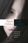 Bipolar Children: Cutting-Edge Controversy, Insights, and Research (Childhood in America) By Sharna Olfman Cover Image