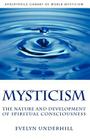 Mysticism: The Nature and Development of Spiritual Consciousness By Evelyn Underhill Cover Image