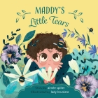 Maddy's Little Tears By Aimee Spiller, Lady Bruniere (Illustrator) Cover Image
