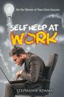 Self Help at Work: Be the Master of Your Own Success Cover Image