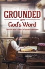 Grounded Upon God's Word: The Life and Labors of Jakob Ammann By Andrew V. Ste Marie, Mike Atnip Cover Image