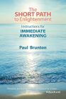 The Short Path to Enlightenment: Instructions for Immediate Awakening By Paul Brunton Cover Image