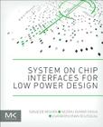 System on Chip Interfaces for Low Power Design By Sanjeeb Mishra, Neeraj Kumar Singh, Vijayakrishnan Rousseau Cover Image