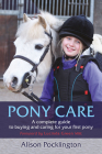 Pony Care: A Complete Guide to Buying and Caring for Your First Pony By Alison Pocklington, Lucinda Green (Foreword by) Cover Image