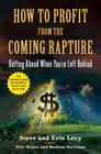 How to Profit From the Coming Rapture: Getting Ahead When You're Left Behind By Ellis Weiner (As told by), Evie Levy, Barbara Davilman (Abridged by), Steve Levy Cover Image