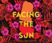Facing the Sun By Janice Lynn Mather, Chrystal Bethell (Read by), Adenrele Ojo (Read by) Cover Image