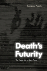 Death's Futurity: The Visual Life of Black Power By Sampada Aranke Cover Image