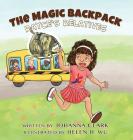 The Magic Backpack: Rayce's Relatives By Johanna Clark, Iris M. Williams (Editor), Helen H. Wu (Illustrator) Cover Image