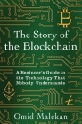 The Story of the Blockchain: A Beginner's Guide to the Technology That Nobody Understands By Omid Malekan Cover Image