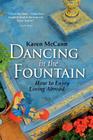 Dancing In The Fountain: How to Enjoy Living Abroad By Karen McCann Cover Image