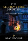 The Alchemy Fire Murder: a Mary Wandwalker Mystery By Susan Rowland Cover Image