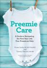 Preemie Care: A Guide to Navigating the First Year with Your Premature Baby Cover Image