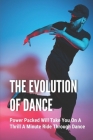 The Evolution Of Dance: Power Packed Will Take You On A Thrill A Minute Ride Through Dance: Dance In Usa Cover Image