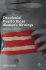 Decolonial Puerto Rican Women's Writings: Subversion in the Flesh (Literatures of the Americas) By Roberta Hurtado Cover Image