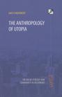 The Anthropology of Utopia: Essays on Social Ecology and Community Development By Dan Chodorkoff Cover Image