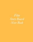 Film Storyboard Notebook: Film Notebook Clapperboard and Frame Sketchbook Template Panel Pages for Storytelling Story Drawing & 4 Frames Per Pag Cover Image