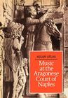 Music at the Aragonese Court of Naples By Allan W. Atlas Cover Image