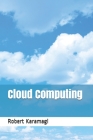 Cloud Computing By Robert Karamagi Cover Image