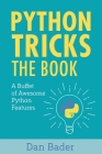 Python Tricks: A Buffet of Awesome Python Features By Dan Bader Cover Image