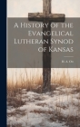 A History of the Evangelical Lutheran Synod of Kansas By H. A. Ott Cover Image