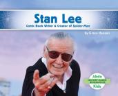 Stan Lee: Comic Book Writer & Creator of Spider-Man By Grace Hansen Cover Image