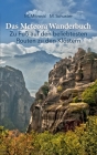 Das Meteora Wanderbuch: Zu Fuß auf den beliebtesten Routen zu den Klöstern By Michael Mitrovic, Michael Schuster Cover Image