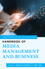 The Rowman & Littlefield Handbook of Media Management and Business By L. Meghan Mahoney (Editor), Tang Tang (Editor) Cover Image