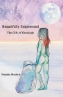 Beautifully Empowered: The Gift of Gratitude By Natasha Mochrie Cover Image